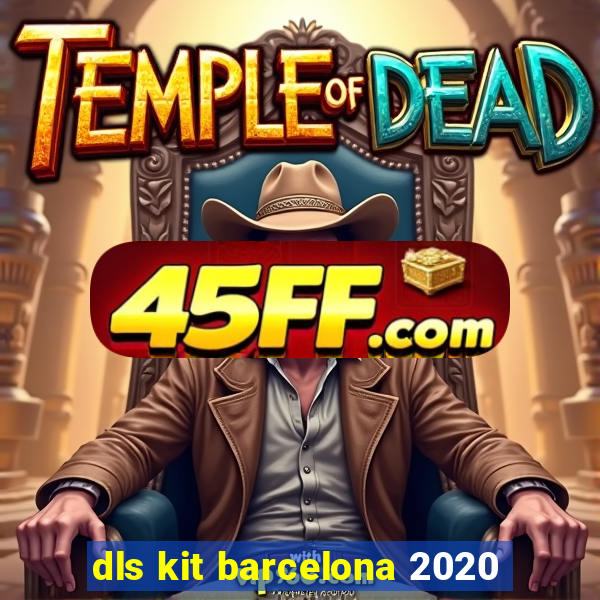 dls kit barcelona 2020